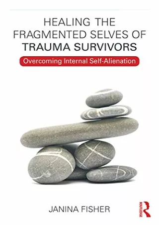 READ/DOWNLOAD Healing the Fragmented Selves of Trauma Survivors: Overcoming Inte