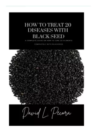 [PDF] READ] Free how to treat 20 diseases with black seed: A complete guide on h