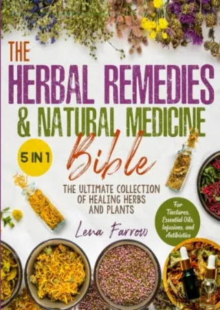 [PDF] DOWNLOAD FREE The Herbal Remedies & Natural Medicine Bible: [5 in 1] The U