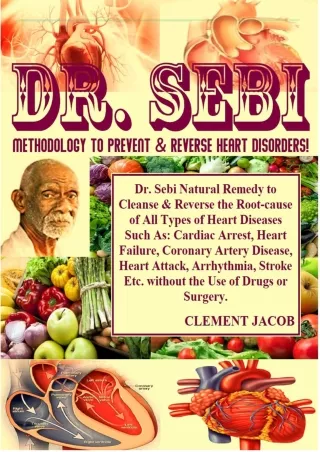 PDF Dr. Sebi Methodology To Prevent & Reverse Heart Disorders!: Dr. Sebi Natural