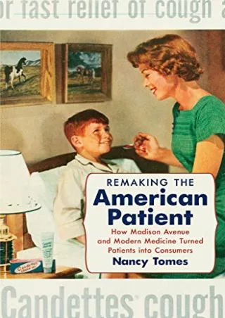 EPUB DOWNLOAD Remaking the American Patient: How Madison Avenue and Modern Medic