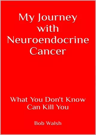 DOWNLOAD [PDF] My Journey with Neuroendocrine Cancer: What You Don't Know Can Ki