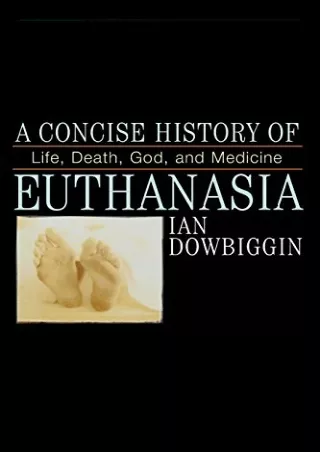 DOWNLOAD [PDF] A Concise History of Euthanasia: Life, Death, God, and Medicine (