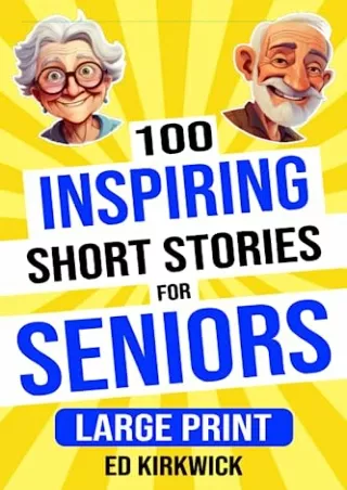 PDF/READ 100 Inspiring Large Print Short Stories For Seniors: A Collection of Up