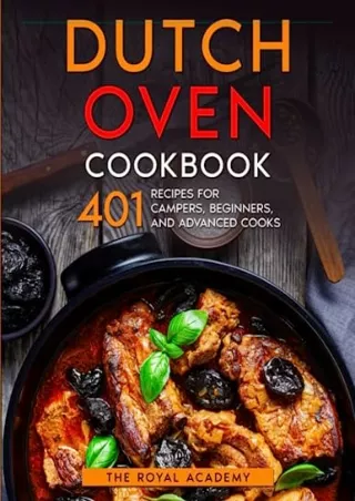 PDF Read Online Dutch Oven Cookbook: 401 Recipes for Campers, Beginners, and Adv