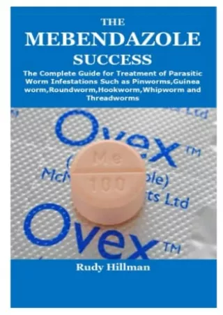 PDF Download THE MEBENDAZOLE SUCCESS: The Complete Guide for Treatment of Parasi