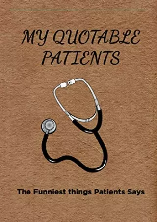 my quotable patients the funniest things patients