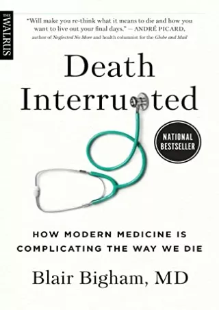 [PDF] DOWNLOAD EBOOK Death Interrupted: How Modern Medicine Is Complicating the