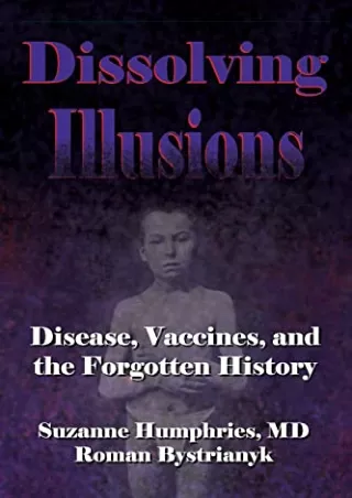 [PDF] READ Free Dissolving Illusions: Disease, Vaccines, and The Forgotten Histo
