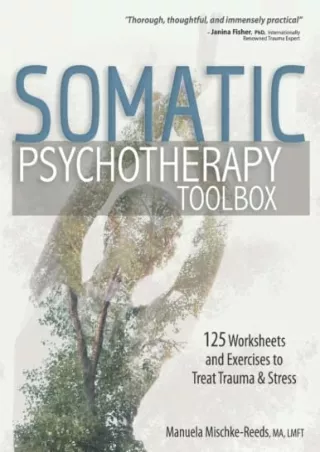 DOWNLOAD/PDF Somatic Psychotherapy Toolbox: 125 Worksheets and Exercises to Treat Trauma &