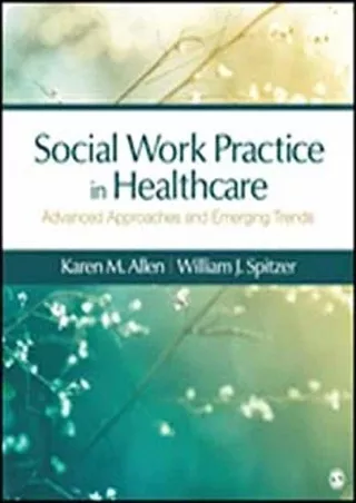 [READ DOWNLOAD] Social Work Practice in Health Care: Advanced Approaches and Emerging Trends