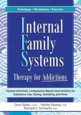 [PDF READ ONLINE] Internal Family Systems Therapy for Addictions: Trauma-Informed,