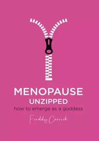 [PDF] DOWNLOAD Menopause Unzipped: How to emerge as a goddess