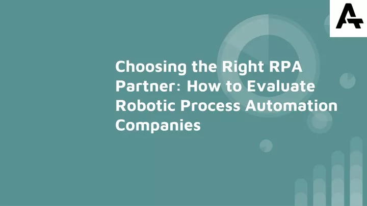 choosing the right rpa partner how to evaluate robotic process automation companies