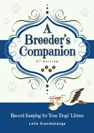 DOWNLOAD/PDF A Breeder's Companion: Record Keeping for Your Dogs' Litters