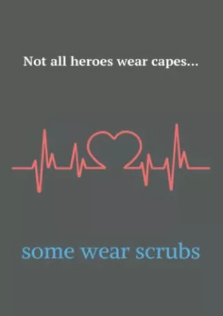 [PDF] DOWNLOAD Not All Heroes Wear Capes Some Wear Scrubs: Blank Lined Notebook for Nurses,