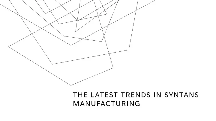 the latest trends in syntans manufacturing
