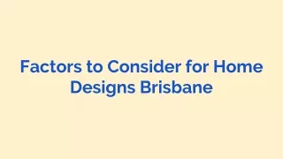 Factors to Consider for Home Designs Brisbane