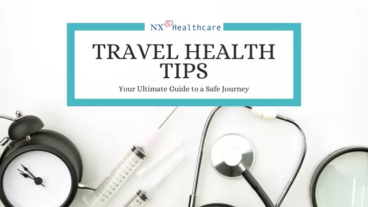 travel health tips your ultimate guide to a safe