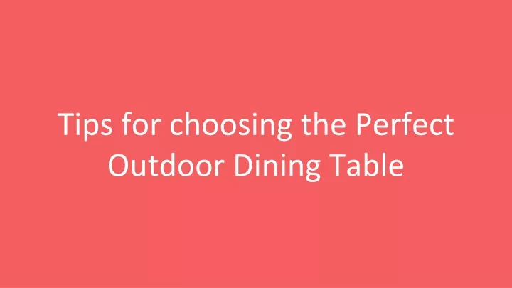 tips for choosing the perfect outdoor dining table