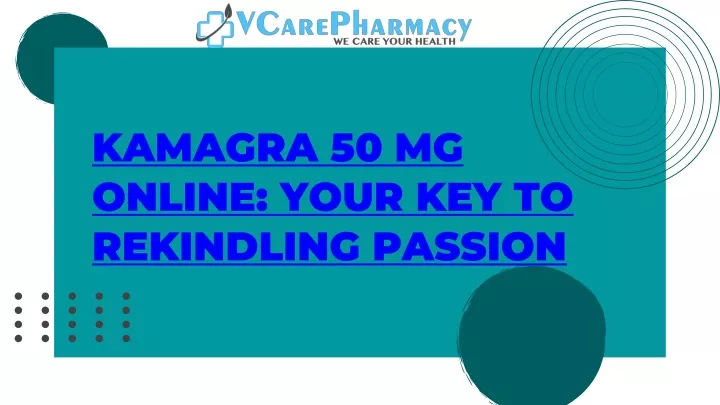 kamagra 50 mg online your key to rekindling