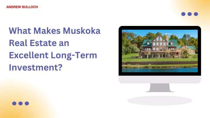what makes muskoka real estate an excellent long