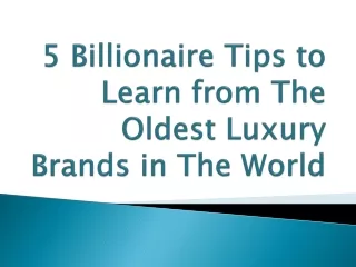 5 Billionaire Tips to Learn from The Oldest Luxury Brands in The World