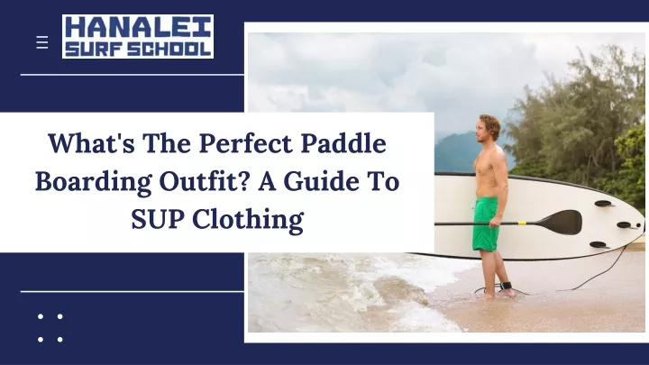 what s the perfect paddle boarding outfit a guide