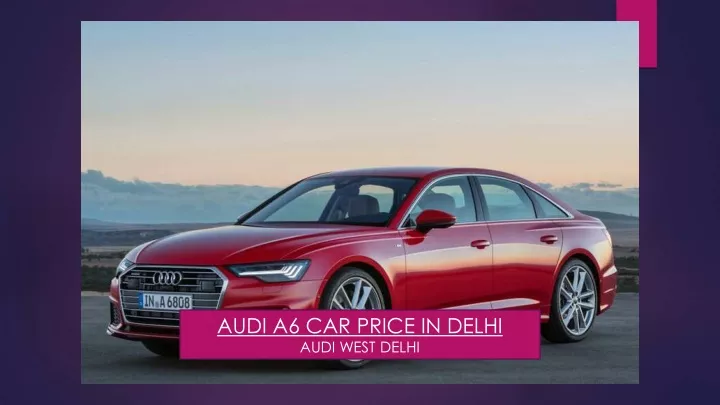 audi a6 car price in delhi audi west delhi
