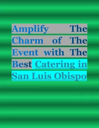 Charm of The Event with The Best Catering in San Luis Obispo
