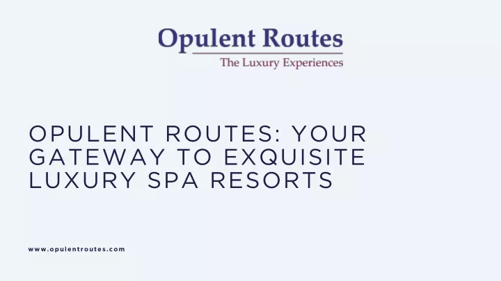 opulent routes your gateway to exquisite luxury
