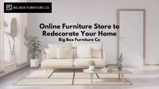 Online Furniture Store to Redecorate Your Home | Big Box Furniture Co