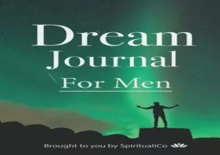 EPUB DOWNLOAD Dream Journal For Men: 100 Days of Journaling With Prompts For You