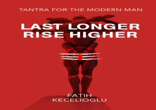 PDF DOWNLOAD Last Longer Rise Higher: How to Take Over and Dominate in Bed - Tan