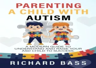 DOWNLOAD PDF Parenting a Child with Autism: A Modern Guide to Understand and Rai