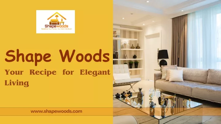 shape woods your recipe for elegant living