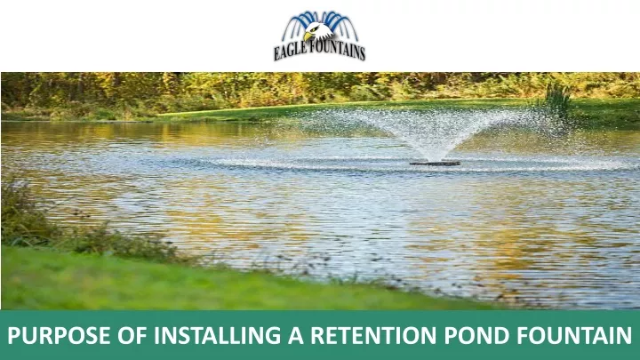 purpose of installing a retention pond fountain