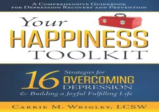 DOWNLOAD PDF Your Happiness Toolkit: 16 Strategies for Overcoming Depression, an