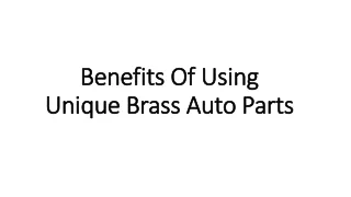 benefits of using benefits of using unique brass