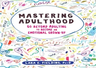 DOWNLOAD PDF Mastering Adulthood: Go Beyond Adulting to Become an Emotional Grow