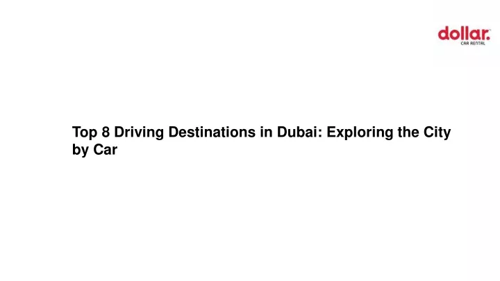 top 8 driving destinations in dubai exploring