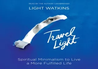 DOWNLOAD PDF Travel Light: Spiritual Minimalism to Live a More Fulfilled Life