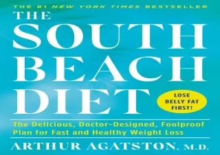 PDF DOWNLOAD The South Beach Diet: The Delicious, Doctor-Designed, Foolproof Pla