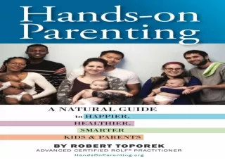 PDF DOWNLOAD Hands-on Parenting: A Natural Guide to Happier, Healthier, Smarter