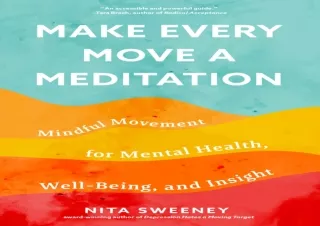 EPUB DOWNLOAD Make Every Move a Meditation: Mindful Movement for Mental Health,