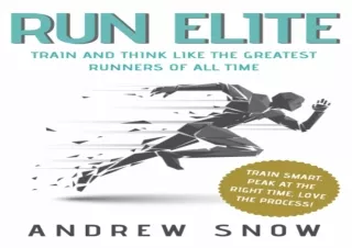 PDF DOWNLOAD Run Elite: Train and Think Like the Greatest Distance Runners of Al