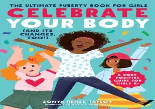 DOWNLOAD PDF Celebrate Your Body (and Its Changes, Too!): The Ultimate Puberty B