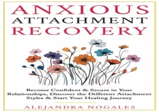 PDF DOWNLOAD Anxious Attachment Recovery: Become Confident & Secure in Your Rela