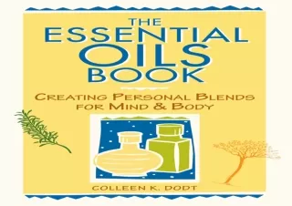 PDF The Essential Oils Book: Creating Personal Blends for Mind & Body
