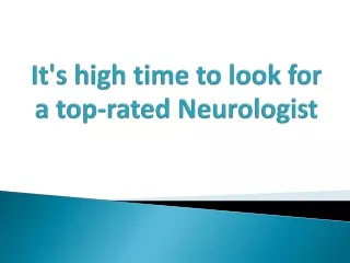It's high time to look for a top-rated Neurologist